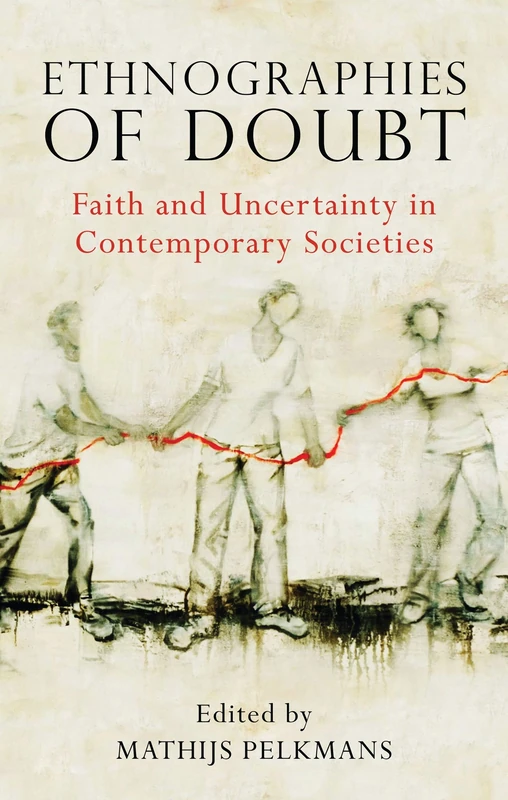 Ethnographies of Doubt: Faith and Uncertainty in Contemporary Societies: 32 (Library of Modern Religion) - Image 1