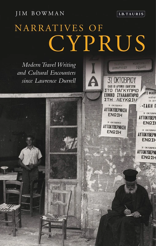 Narratives of Cyprus: Modern Travel Writing and Cultural Encounters Since Lawrence Durrell (International Library of Cultural Studies)