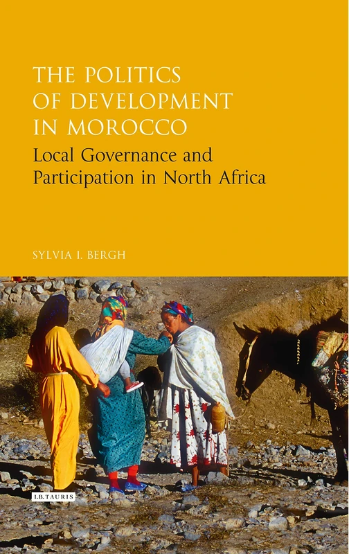 Democracy and Development in Morocco: Local Governance and Political Participation in North Africa (Library of Development Studies)