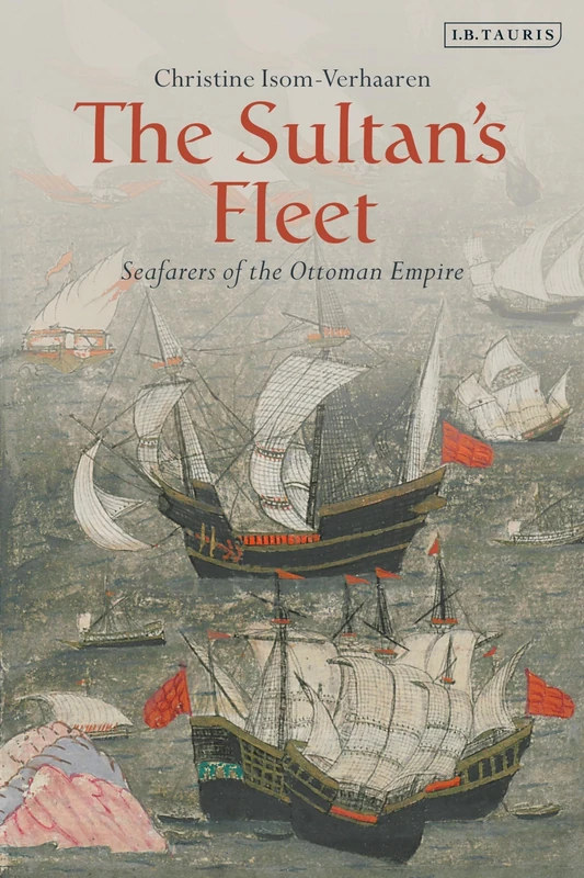 Sultan's Fleet, The: Seafarers of the Ottoman Empire