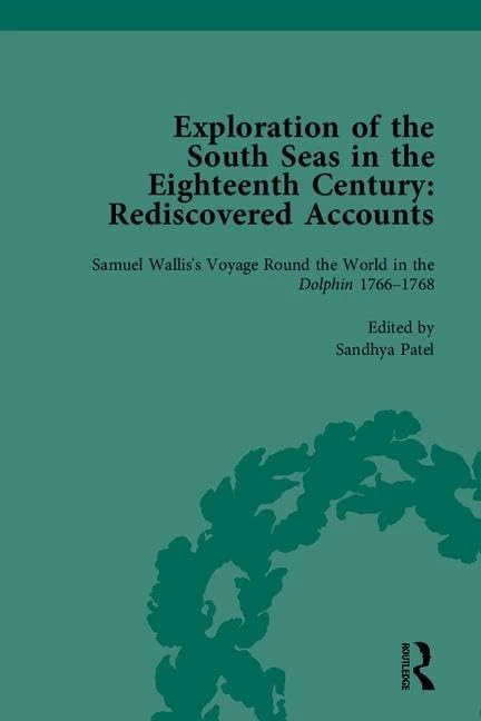 Exploration of the South Seas in the Eighteenth Century: Rediscovered Accounts (Routledge Historical Resources)