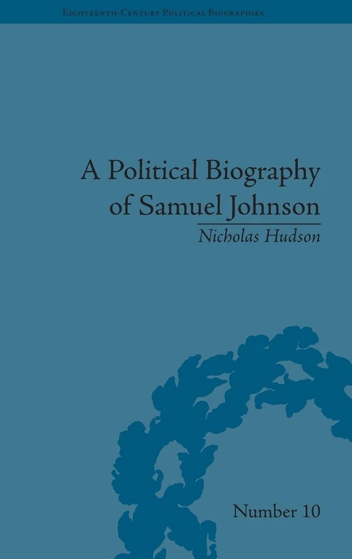 A Political Biography of Samuel Johnson (Eighteenth-Century Political Biographies)