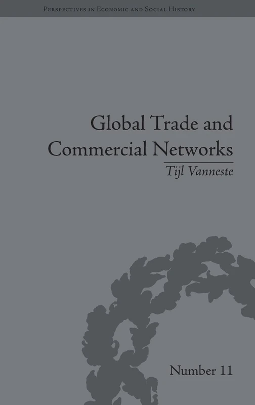 Global Trade and Commercial Networks: Eighteenth-Century Diamond Merchants (Perspectives in Economic and Social History)