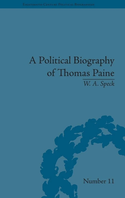 A Political Biography of Thomas Paine (Eighteenth-Century Political Biographies)