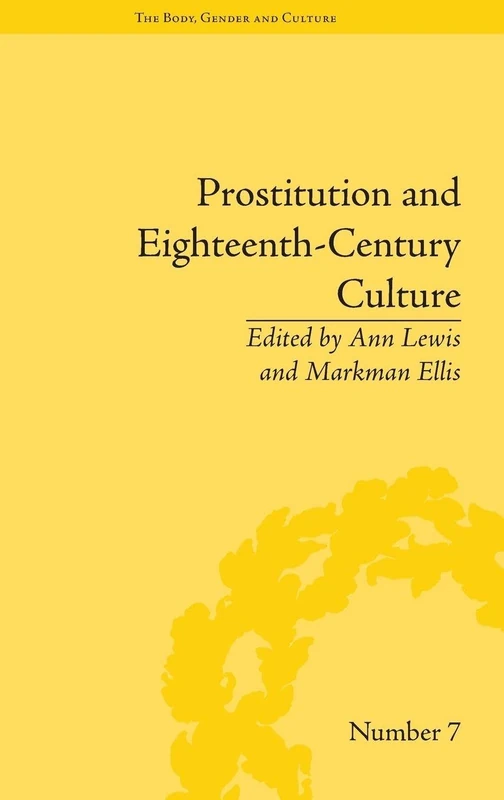 Prostitution and Eighteenth-Century Culture: Sex, Commerce and Morality ("The Body, Gender and Culture")