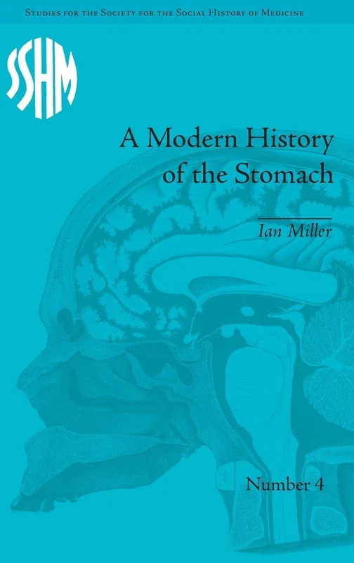 A Modern History of the Stomach: Gastric Illness, Medicine and British Society, 1800–1950 (Studies for the Society for the Social History of Medicine) - Image 1