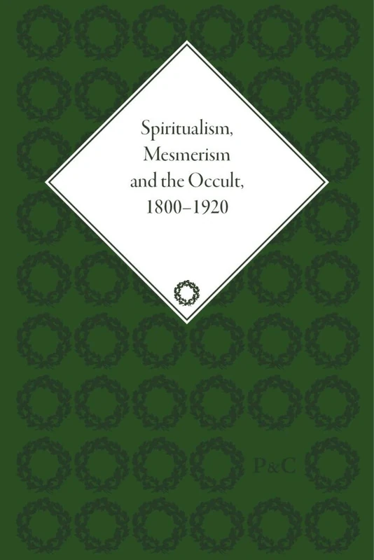 Spiritualism, Mesmerism and the Occult, 1800–1920