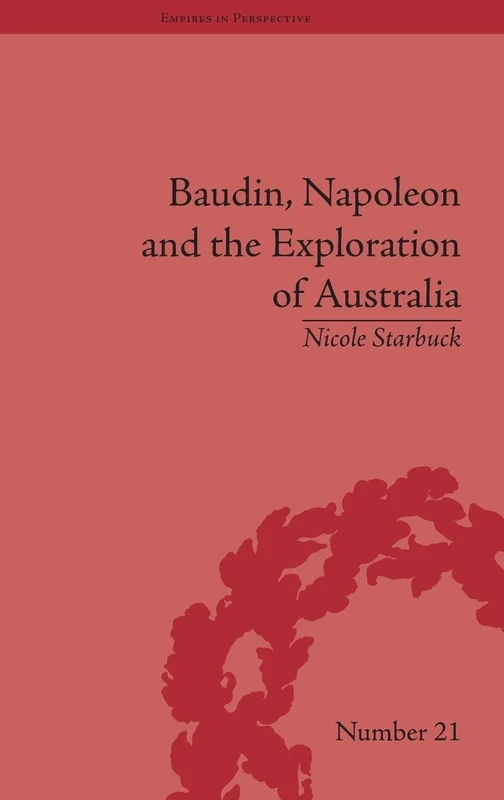 Baudin, Napoleon and the Exploration of Australia (Empires in Perspective) - Image 1