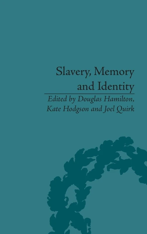 Routledge - Slavery, Memory and Identity: Global Legacies Book