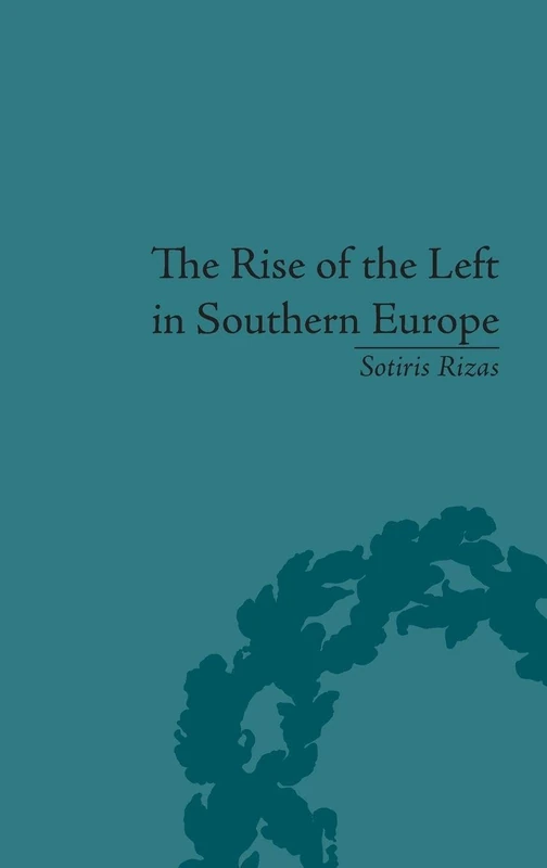 Routledge - The Rise of the Left in Southern Europe Book