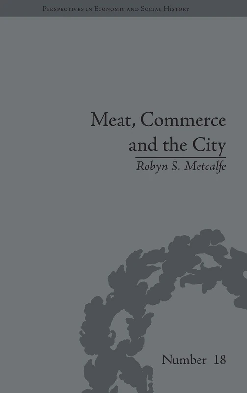 Routledge - Meat, Commerce and the City: London Food Market