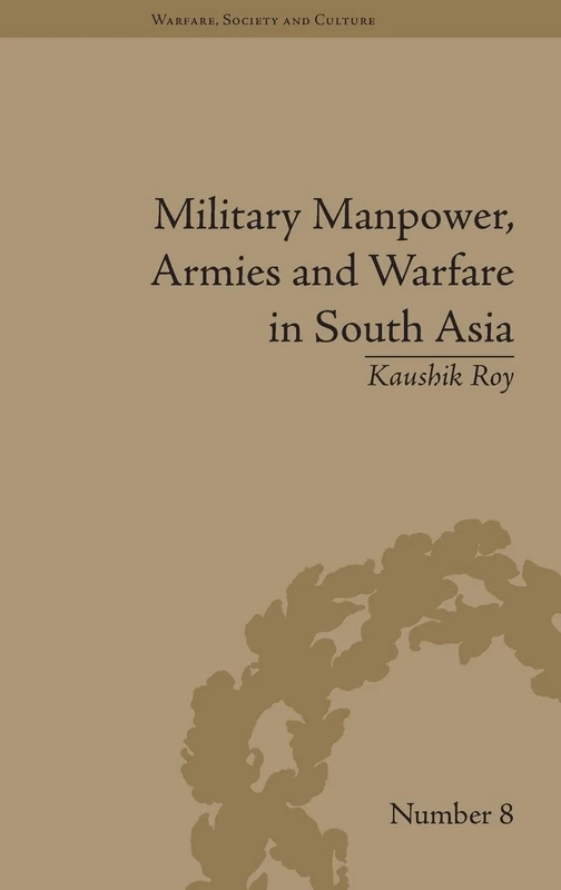 Military Manpower, Armies and Warfare in South Asia (Warfare, Society and Culture) - Image 1