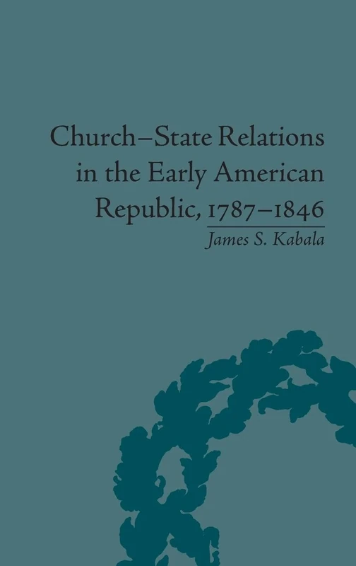 Church-State Relations in the Early American Republic, 1787–1846