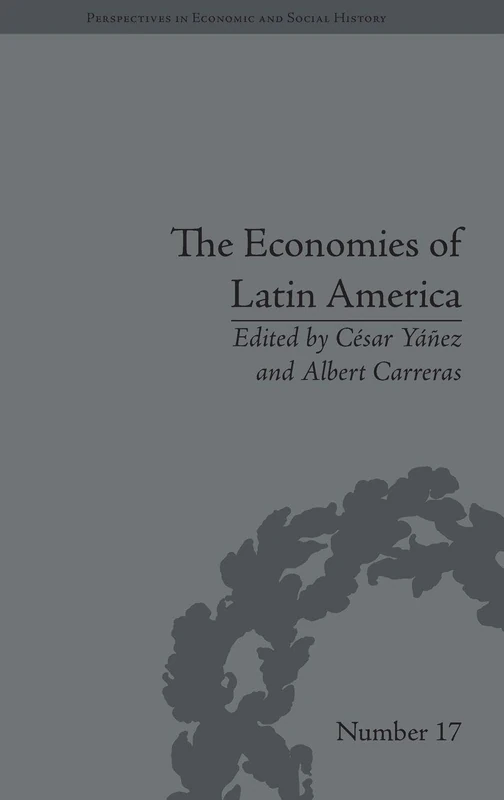 The Economies of Latin America: New Cliometric Data: Volume 22 (Perspectives in Economic and Social History)
