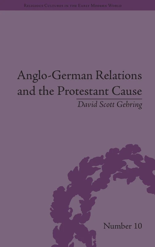 Routledge Anglo-German Relations and the Protestant Cause Vol 2