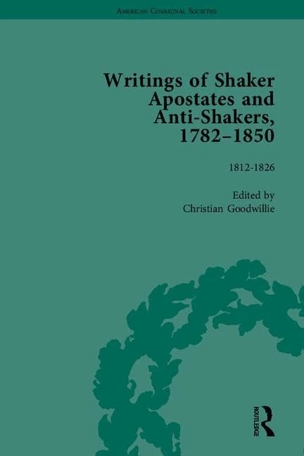 Writings of Shaker Apostates and Anti-Shakers, 1782–1850 (American Communal Societies)