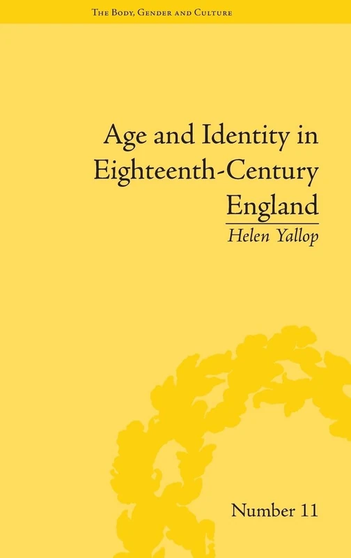 Age and Identity in Eighteenth-Century England ("The Body, Gender and Culture")