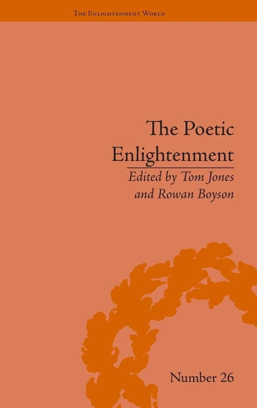 The Poetic Enlightenment: Poetry and Human Science, 1650–1820 (The Enlightenment World)