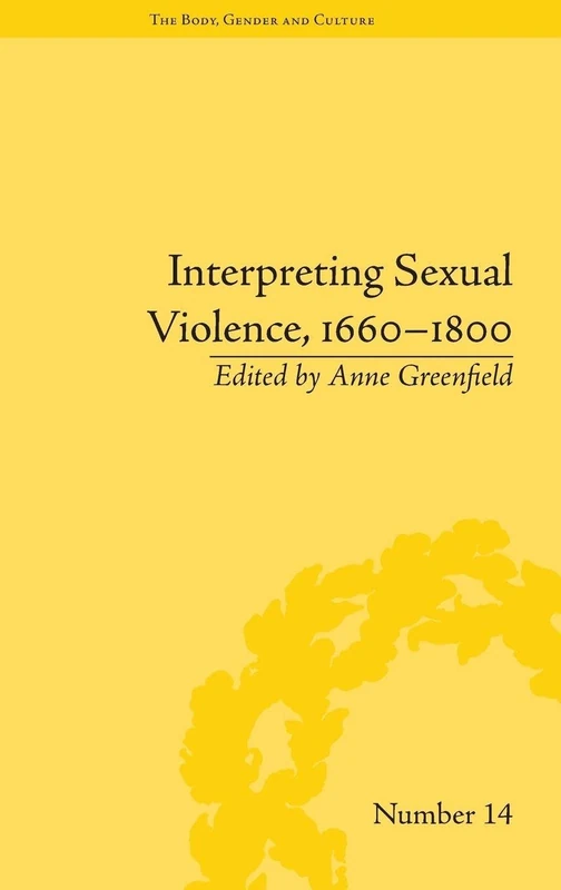 Interpreting Sexual Violence, 1660–1800 ("The Body, Gender and Culture")