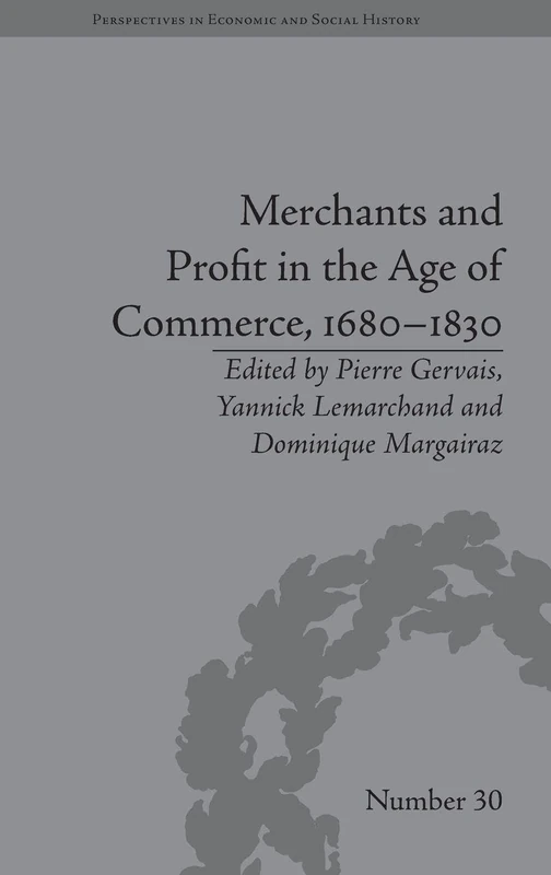 Merchants and Profit in the Age of Commerce, 1680–1830 (Perspectives in Economic and Social History)