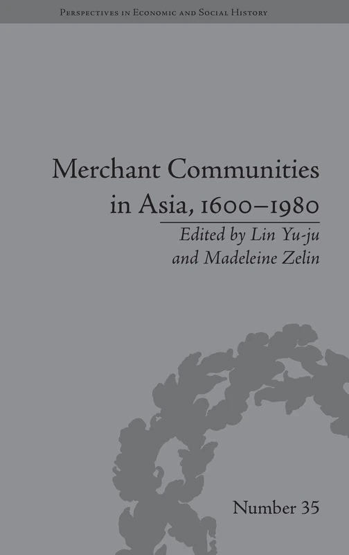 Merchant Communities in Asia, 1600–1980 (Perspectives in Economic and Social History)