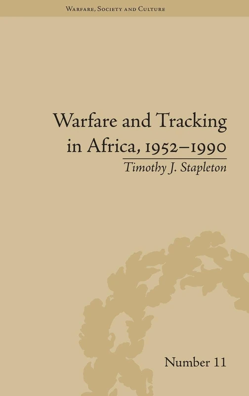 Warfare and Tracking in Africa, 1952-1990 - Routledge
