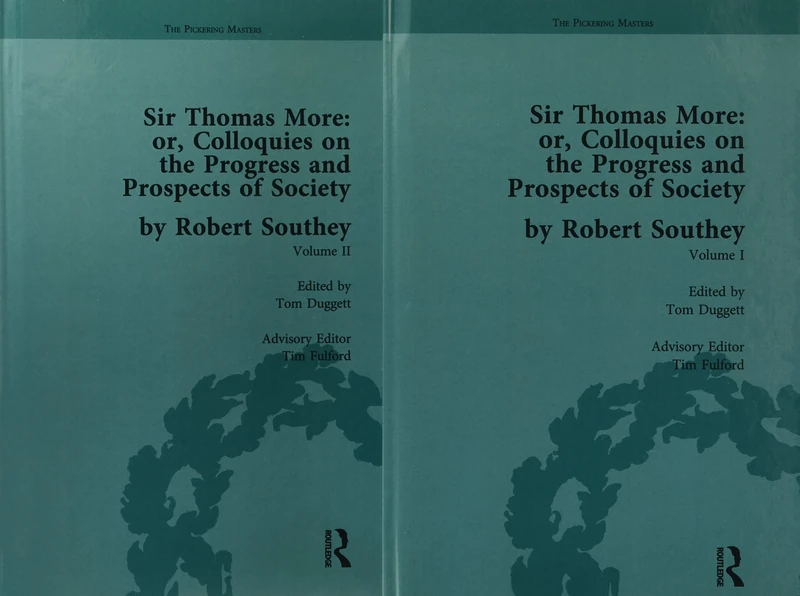 Sir Thomas More: or, Colloquies on the Progress and Prospects of Society, by Robert Southey (The Pickering Masters)