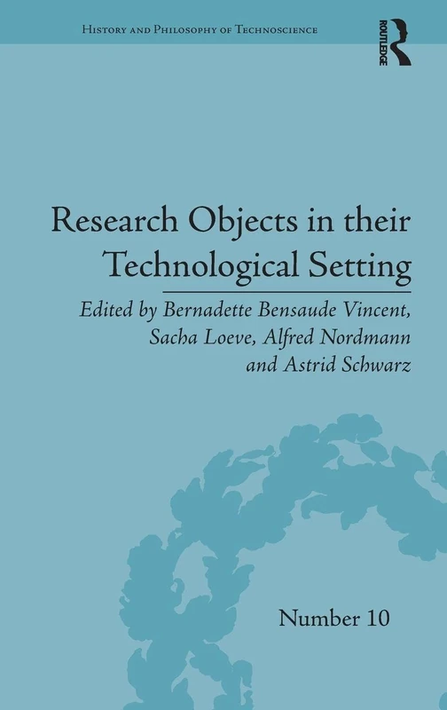 Research Objects in their Technological Setting (History and Philosophy of Technoscience)