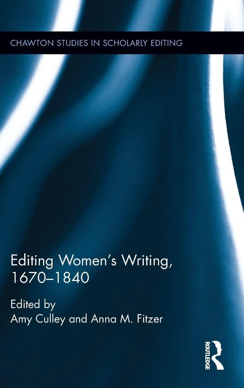 Editing Women's Writing, 1670-1840 (Chawton Studies in Scholarly Editing)