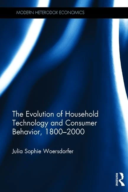 The Evolution of Household Technology and Consumer Behavior, 1800-2000 (Modern Heterodox Economics) - Image 1