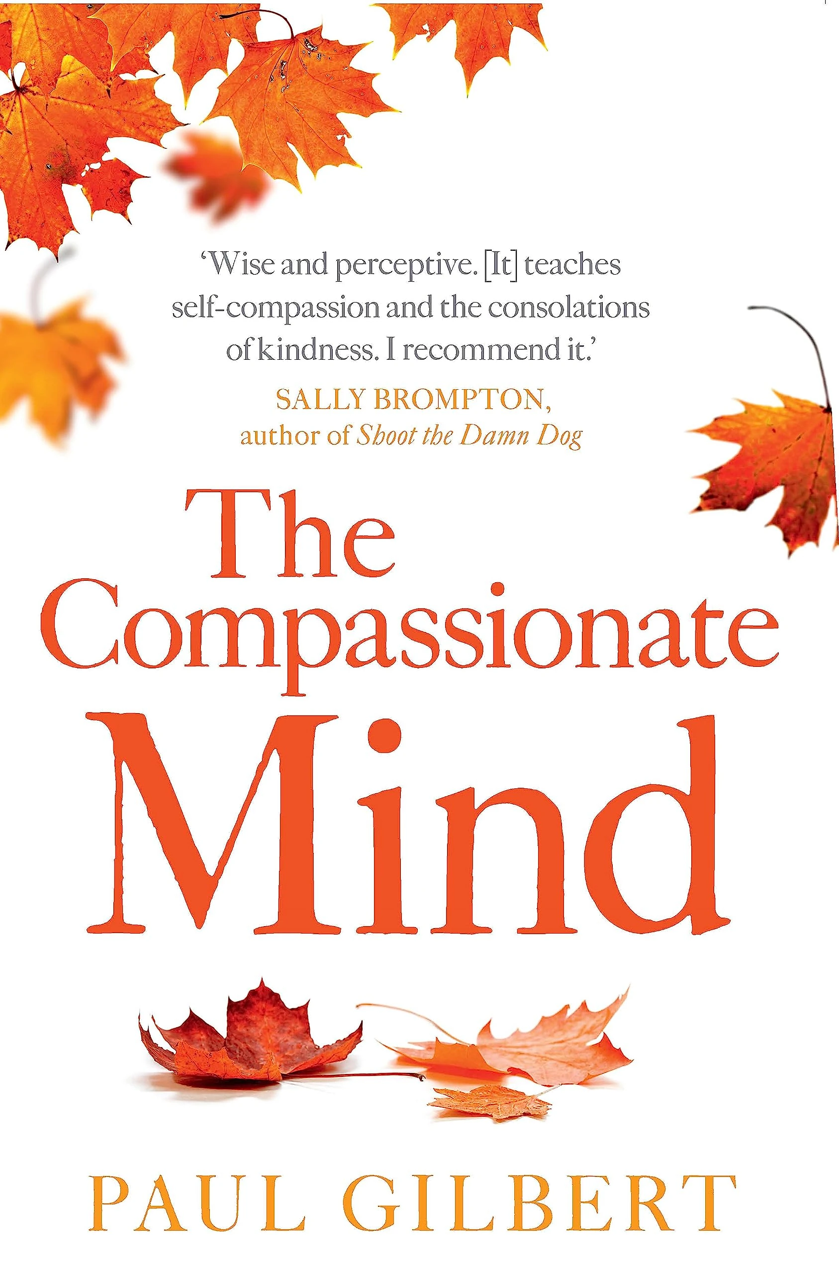 The Compassionate Mind (Compassion Focused Therapy)