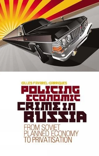 Policing Economic Crime in Russia: From Soviet Planned Economy to Capitalism