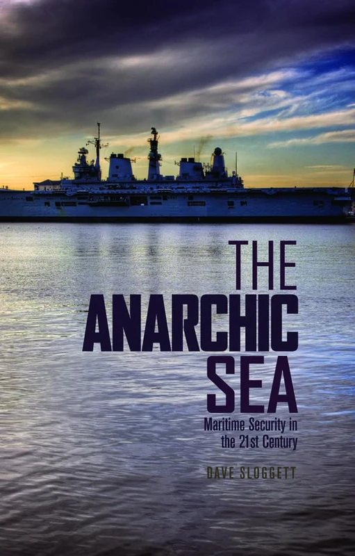 The Anarchic Sea: Maritime Security in the Twenty-First Century