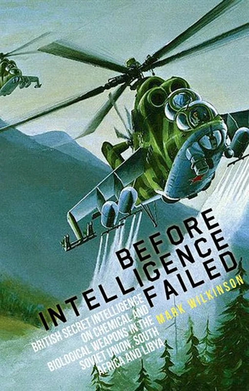 Before Intelligence Failed: British Secret Intelligence on Chemical and Biological Weapons in the Soviet Union, South Africa and Libya (Intelligence Studies) - Image 1
