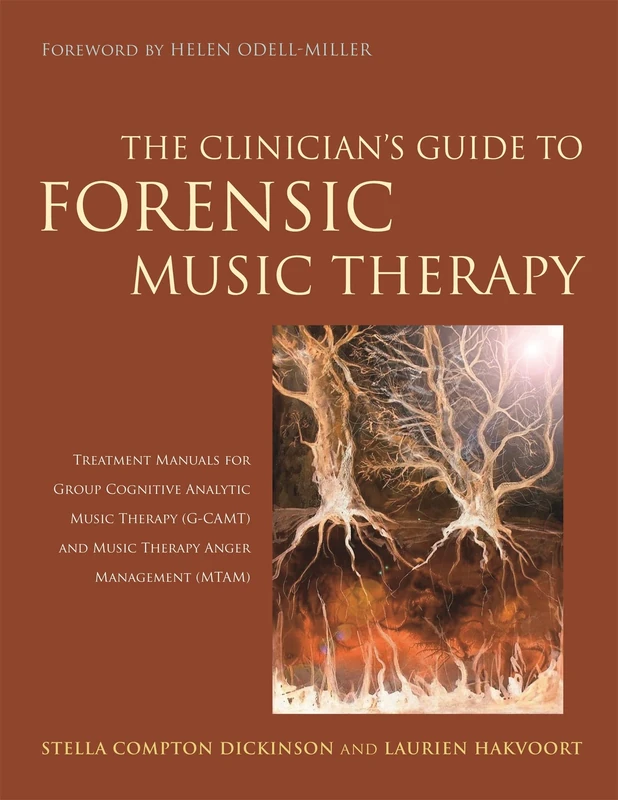 The Clinician's Guide to Forensic Music Therapy: Treatment Manuals for Group Cognitive Analytic Music Therapy (G-CAMT) and Music Therapy Anger Management (MTAM) - Image 1