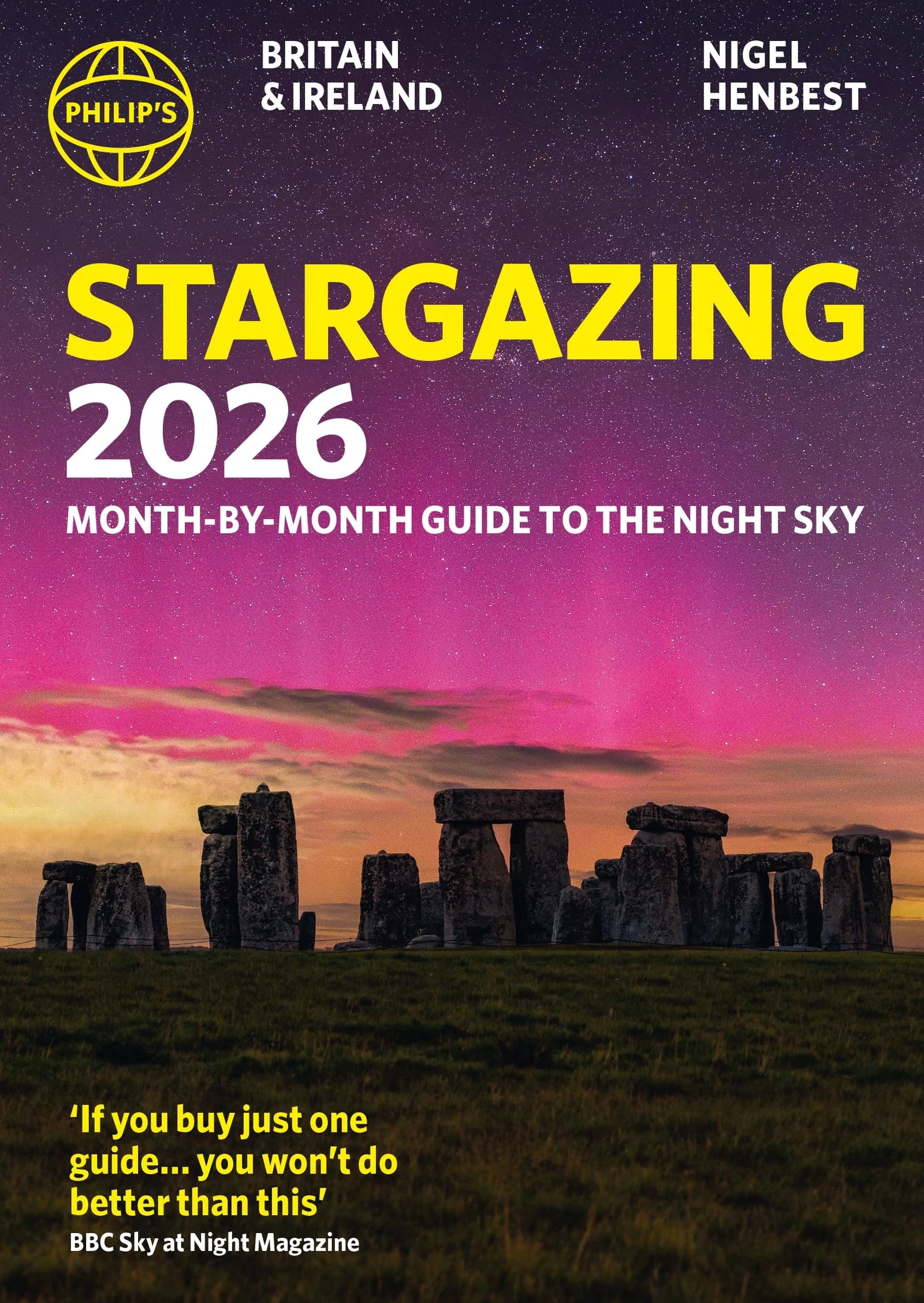 Philip's 2026 Stargazing Month-by-Month Guide to the Night Sky Britain & Ireland: Month-by-Month Guide to the Night Sky Britain & Ireland (Philip's Stargazing)