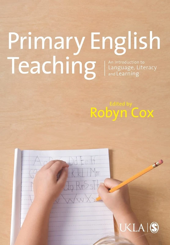 Primary English Teaching: An Introduction to Language, Literacy and Learning (Published in association with the UKLA)