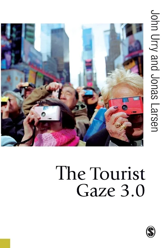 The Tourist Gaze 3.0 (Published in association with Theory, Culture & Society)