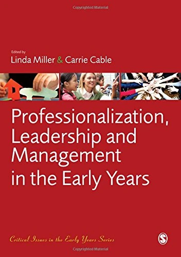 Professionalization, Leadership and Management in the Early Years (Critical Issues in the Early Years)