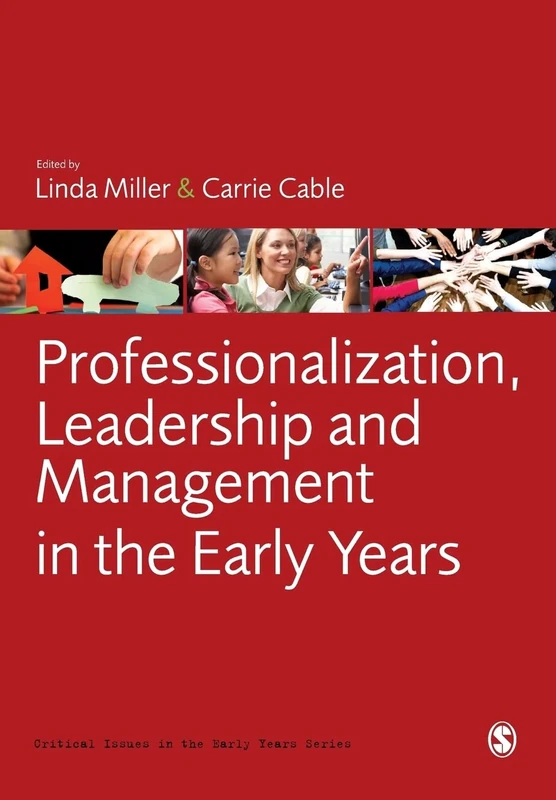 Professionalization, Leadership and Management in the Early Years (Critical Issues in the Early Years)