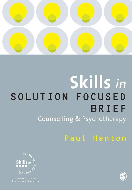 Skills in Solution Focused Brief Counselling and Psychotherapy (Skills in Counselling & Psychotherapy Series)