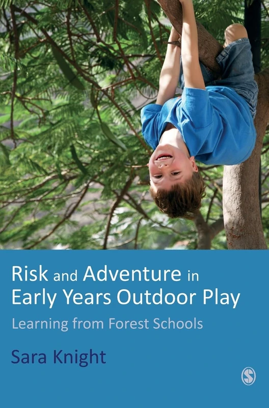 Risk & Adventure in Early Years Outdoor Play: Learning from Forest Schools