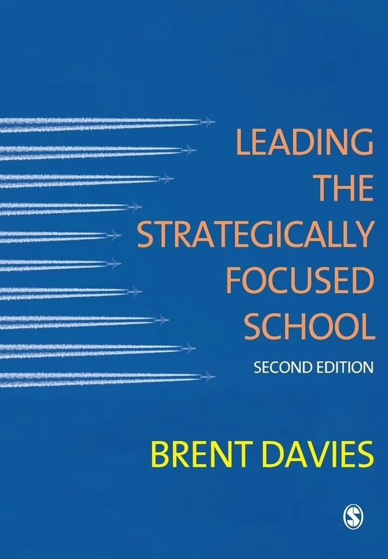 Leading the Strategically Focused School: Success And Sustainability