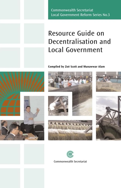 Resource Guide on Decentralisation and Local Government: 3 (Commonwealth Secretariat Local Government Reform Series)