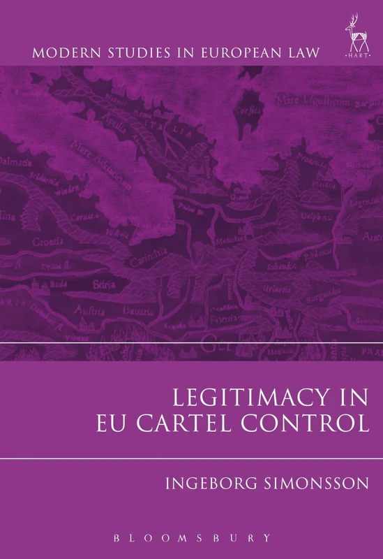 Legitimacy in EU Cartel Control: Modern studies in European Law no.20