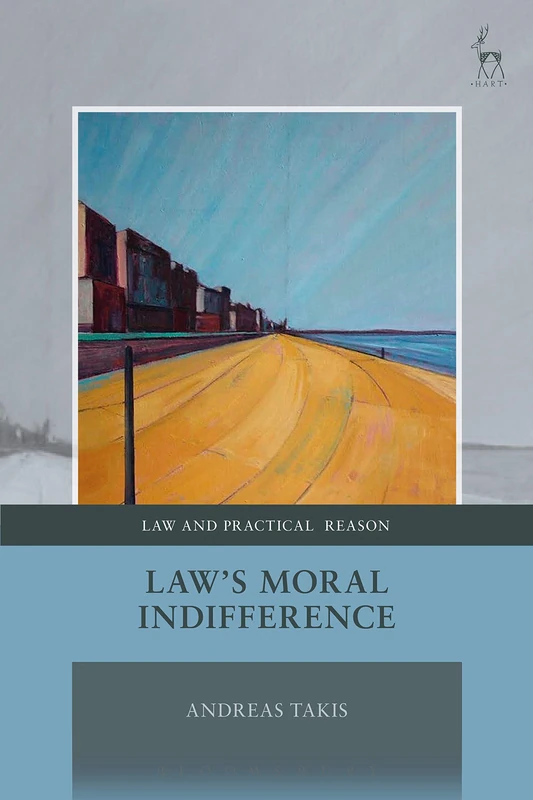 Law's Moral Indifference (Law and Practical Reason)