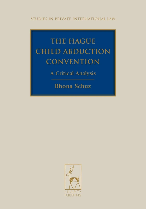 The Hague Child Abduction Convention: A Critical Analysis: 13 (Studies in Private International Law)