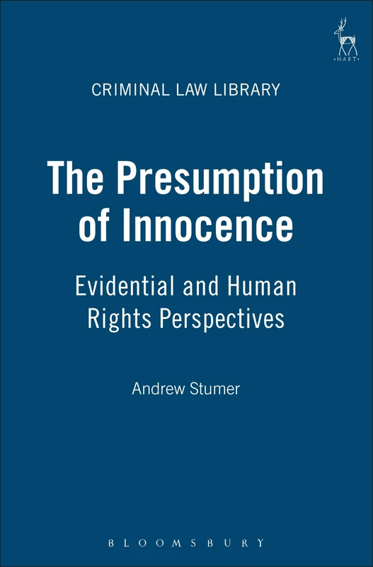 The Presumption of Innocence: Evidential and Human Rights Perspectives: 8 (Criminal Law Library)