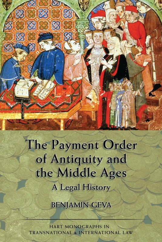 The Payment Order of Antiquity and the Middle Ages: A Legal History: 6 (Hart Monographs in Transnational and International Law)