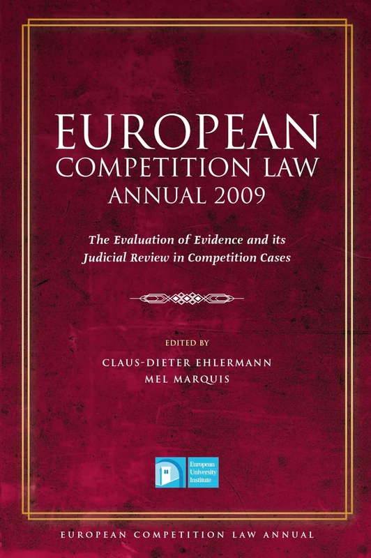 European Competition Law Annual 2009: The Evaluation of Evidence and its Judicial Review in Competition Cases
